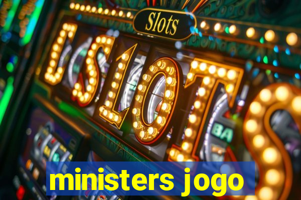 ministers jogo